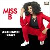 Angihambi Nawe - Miss B