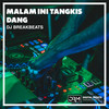 Malam Ini Tangkis Dang - DJ Breakbeats