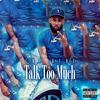 Talk Too Much (Explicit) - CMF Rude