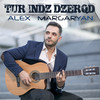 Tur Indz Dzerqd - Alex Margaryan