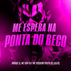 Me Espera na Ponta do Beco (Explicit) - Iraqui Zl&MC IURI TH&Mc Pequeno Poeta&DJ LELLIS