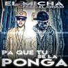 Pa Que Tu Se la Ponga(feat. El Chulo) - El Micha&El Chulo