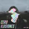 Cero Ilusiones - Alxn&Jncee