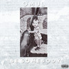 Be Somebody (Explicit) - OMUL