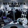 Supa dupa good(original) (Explicit) - Thurstin K. Childz