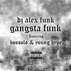 Gangsta Funk (Explicit) - DJ Alex Funk&Young Hype&Bossolo