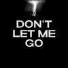 Don't Let Me Go - Black N White