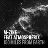 150 Miles From Earth - M-Zine&Atmospherix