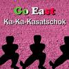 Ka-Ka-Kasatschok (Radio Edit) - Go East