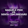 NAQUELE PIKE VS SENTA COM PRESSÃO (Explicit) - Mc K´Leu&DJ Cachos SP&mc netinho sp