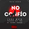 No Confio (feat. Lobo Malo, Payaso x Ley & Iyawo Oggun) - Furia Record&Lobo Malo&PAYASO X LEY&Iyawo Oggun