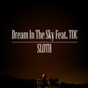 Dream In The Sky(feat. TOC) - SLOTH&TOC