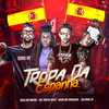 Tropa da Espanha (Explicit) - Jefinho jp&Selo do Brega&PRETA NICK&Bozo Da Navalha