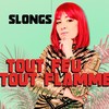 Tout Feu Tout Flamme - Slongs