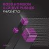 Hashtag (Original Mix) - Ross Homson&Curve Pusher