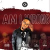 Am I Wrong - DJ Geewave&Theo Kgosinkwe&vantuka&Jay Star Fire