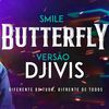 SMILE - Butterfly - VERSÃO PISEIRO - Brazilian Remix Tv
