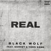 Real(feat. DORSET DECREE & Yxng Kxng) (Explicit) - Black Wolf&DORSET DECREE&YXNG KXNG