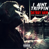 I Ain't Trippin' (feat. B.G, K.L.U.B. Nine & Pro Hunnid ) (Explicit) - B.G&Datboy Ham&Pro Hunnid&K.L.U.B. Nine