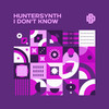 I Don't Know - HunterSynth