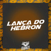 Lança do Hebron (Explicit) - Mc Caio da VM&Mc Lipivox&Mc Lobinho&Dj Cleber