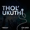 Thol'ukuthi(Welele) - Siya Shezi