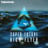 High Flyer (Original Mix) - Super Future