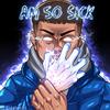 Am So Sick (Explicit) - Webbo