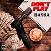 Don't Play - Bayka&Ygp&Ronaldo Billings