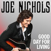 Good Day for Living - Joe Nichols&Dave Cohen&Bobby Hamrick&Neil Mason