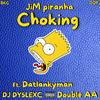 Choking(feat. DatLankyMan, DJ DY5LEXC & Double AA) (Explicit) - JiM Piranha&Datlankyman&DJ DY5LEXC&Double AA