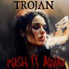 Push It Away - Trojan