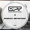 Grey Matter (Original Mix) - Interstate