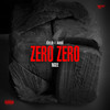 ZERO ZERO (Explicit) - Celo & Abdi&NGEE
