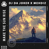 Make the Sun Rise (Radio Edit) - Dj Da Joker&Mehdiz