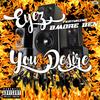 You Desire(feat. BMore Ben) (Explicit) - Eyez&BMore Ben