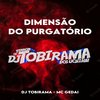 DIMENSÃO DO PURGATÓRIO (Explicit) - DJ Tobirama&RITMO DOS BAILES