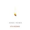 Arde Roma - Vita Insomne