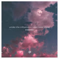 Under the Influence X I Was Never There - Farizki&David Adeleke&Ayoola Agboola&Adam Feeney&Gessafelstein&Tiffany McKie&Abel Tesfaye