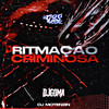 RITMAÇÃO CRIMINOSA (Explicit) - DJ GBS OFICIAL&DJ GOMA&DJ MONTEZIN