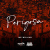 Perigosa (Explicit) - MC Willian