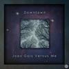 Joao Gois Versus Me - Downtown