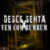 Desce Senta X Vem Com Bumbum (Explicit) - MC CR DA ZO&Mc Luchrys&Dj CR da ZO&Dj Mascote67