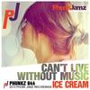 Can't Live Without You (Original Mix) - Ice Cream