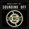 Sounding Off (Original Mix) - Squirt D