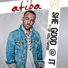 She Good at It - Atiba&CP Hollywood