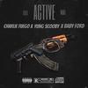 ACTIVE(feat. CHARLIE FUEGO & YUNG SCOOBY) (Explicit) - Baby Ford&CHARLIE FUEGO&Yung Scooby