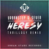 Heresy (Thrillogy Remix) - Urbanstep&Sever倒刺&Thrillogy