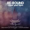 Close Your Eyes (Harlem Knights Remix) - Re-Bound
