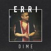 Dime - Erri